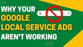 Why Your Google Local Service Ads Aren't Performing