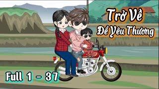 [ Full ] Trở Về Để Yêu Thương - Tập 1 - 37 | Hòa Vietsub