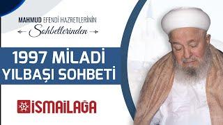 Mahmud Efendi Hazretlerimizin 1997 Miladi Yılbaşı Sohbeti