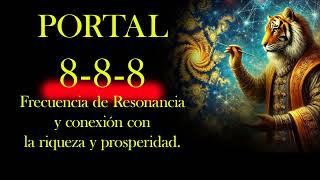 PORTAL 888 - FRECUENCIAS DE CONEXIÓN DE RIQUEZA Y PROSPERIDAD - SOLO ESCUCHA Y SIENTE SU VIBRACIÓN