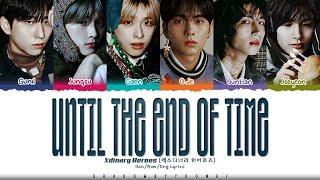 Xdinary Heroes (엑스디너리 히어로즈) 'until the end of time' Lyrics [Color Coded Han_Rom_Eng] ShadowByYoongi