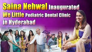 Saina Nehwal Inaugurated We Little Pediatric Dental Clinic in Hyderabad | The Hans India