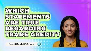 Which Statements Are True Regarding Trade Credit? - CreditGuide360.com