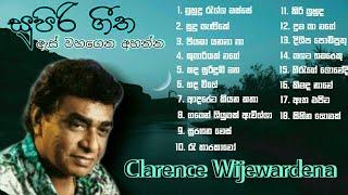 Clarence Wijewardena songs අහලා බලන්නම ඔින සුපිරි ගීත 18 ක් | Clarence Best songs| Sinhala Old Songs