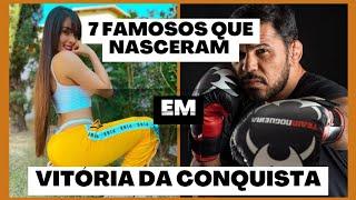 7 FAMOSOS QUE NASCERAM EM VITÓRIA DA CONQUISTA BAHIA