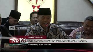 Komisi VIII DPR RI : Pulihkan Citra Pesantren Dari Kasus Kekerasan Seksual - TVR 120