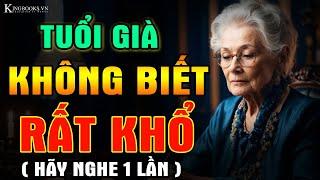 TUỔI GIÀ SỐNG VUI VẺ, AN VUI - HÃY THẤU HIỂU LỜI KHUYÊN VÀNG CỦA CỔ NHÂN | KINGBOOKS