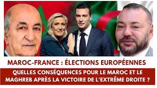 Maroc - France : Quelles conséquences pour le Maroc et le Maghreb après la victoire du RN ?