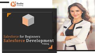 Salesforce Development Tutorial For Beginners | Salesforce Developer Training & Certification -Kasha