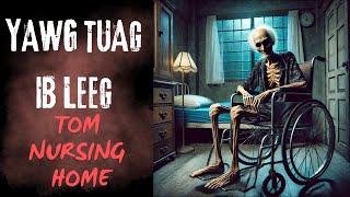 Yawg Tuag Ib Leeg Tom Nursing Home (SCARY HMONG STORY)