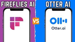 Fireflies AI vs Otter AI : Which is the Best AI Note Taker for Meetings?