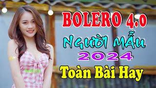 LK Trữ Tình Bolero Người Mẫu - Hái Trộm Hoa Rừng, Vọng Gác Đêm Sương - BOLERO 4.0 TOÀN BÀI HAY