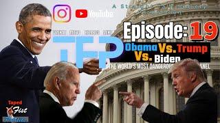 TFP Episode 19: Obama Vs. Trump Vs. Biden