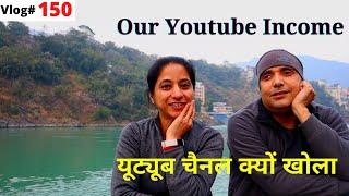 Our Youtube Income || Why we start this Channel || Rishikesh || Vlog#150