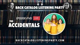 Back Catalog Listening Party: The Accidentals (Ep. 145)