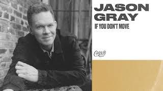 Jason Gray - "If You Don't Move" (Official Audio Video)