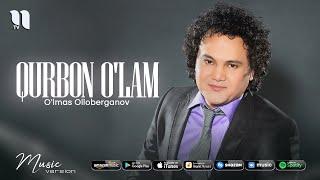 O'lmas Olloberganov - Qurbon o'lam (Music Version)