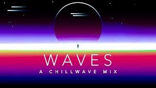 Waves - A Chillwave Mix