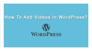 How To Add Videos To The WordPress Using The Code & Also Using The Editor | WordPress Tutorials 2021