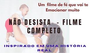 Não Desista - Filme gospel completo, um dos filmes mais emocionante do youtube