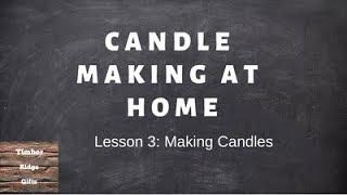 Candle Making At Home -Lesson 3 Making Candles -Candle Making For Beginners -How To Make Soy Candles