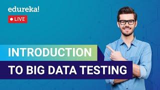 Introduction to Big Data Testing| Big Data Testing Tools | Edureka | Big Data Live - 1