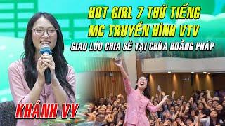 HOT GIRL 7 THỨ TIẾNG Khánh Vy - GIAO LƯU & CHIA SẺ cùng 2600 bạn sinh viên tại chùa Hoằng Pháp.