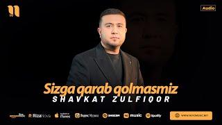 Shavkat Zulfiqor - Sizga qarab qolmasmiz (audio 2024)