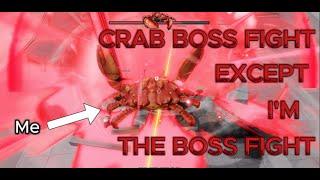 Crab Boss Fight...Except IM THE BOSS FIGHT | TSB