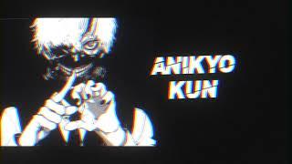 ANIKYO KUN INTRO