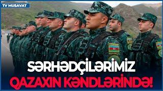 Sərhədçilərimiz Qazaxın kəndlərində! Aşağı Əskiparadan İLK görüntülər - Hərbi analitiklə CANLI