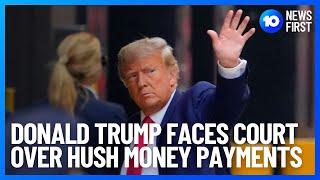 Donald Trump To Face New York Court Over Hush Money Payments To Stormy Daniels | 10 News First