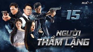 [Phần 1] NGƯỜI THẦM LẶNG - Tập 15 | Full 4K | Trọn Bộ Phim Hành Động Việt Nam Hay Nhất 2025