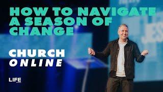 Life Church Online | 14 July 2024 | Rich Martin - 'How to navigate a season of change'