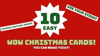10 WOW Christmas Cards/USE YOUR STASH!!