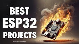 The 20 Best ESP32 Projects of 2024!