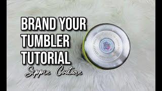 Brand Your Tumbler Tutorial