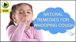 Kids Health: Whooping Cough - Natural Home Remedies for Whooping Cough