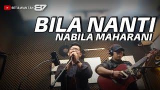 Bila Nanti - Nabila Maharani | Setiawan Tan Cover