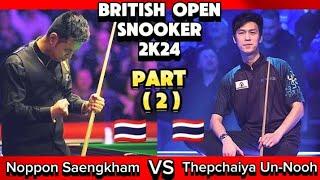 British Open Snooker 2024 | Thepchaiya Un-Nooh Vs Noppon Saengkham  | Part-2 |