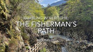 Rambling With Ritchie: The Fisherman’s Path, Beddgelert