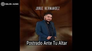 JORGE HERNANDEZ. POSTRADO ANTE TU ALTAR .