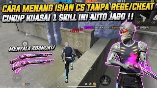 CARA MENANG ISIAN CS TANPA REGE/CHEAT!! CUKUP KUASAI 1 SKILL INI AUTO JAGO !! - FREE FIRE INDONESIA