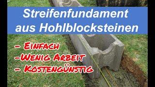 Streifenfundament aus Hohlblocksteinen für ein Gartenhaus. Einfach zu bauen, weniger Beton anrühren.