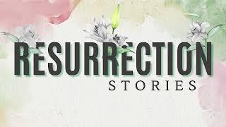 May25th 2025 | Resurrection Stories | Week 5
