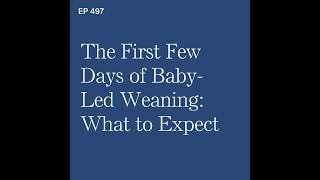 The First Few Days of Baby-Led Weaning: What Should I Expect?