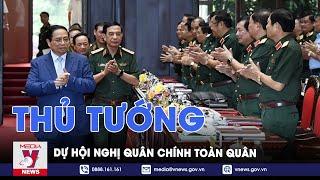 Thủ tướng Phạm Minh Chính dự Hội nghị Quân chính toàn quân - VNews