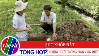 Bạn nhà nông - Kỳ 201: Sức khỏe đất - Những điều nông dân cần biết