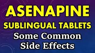 Asenapine side effects | common side effects of asenapine sublingual tablets