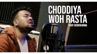 CHODDIYA WOH RASTA - || BIJAY BISWOKARMA